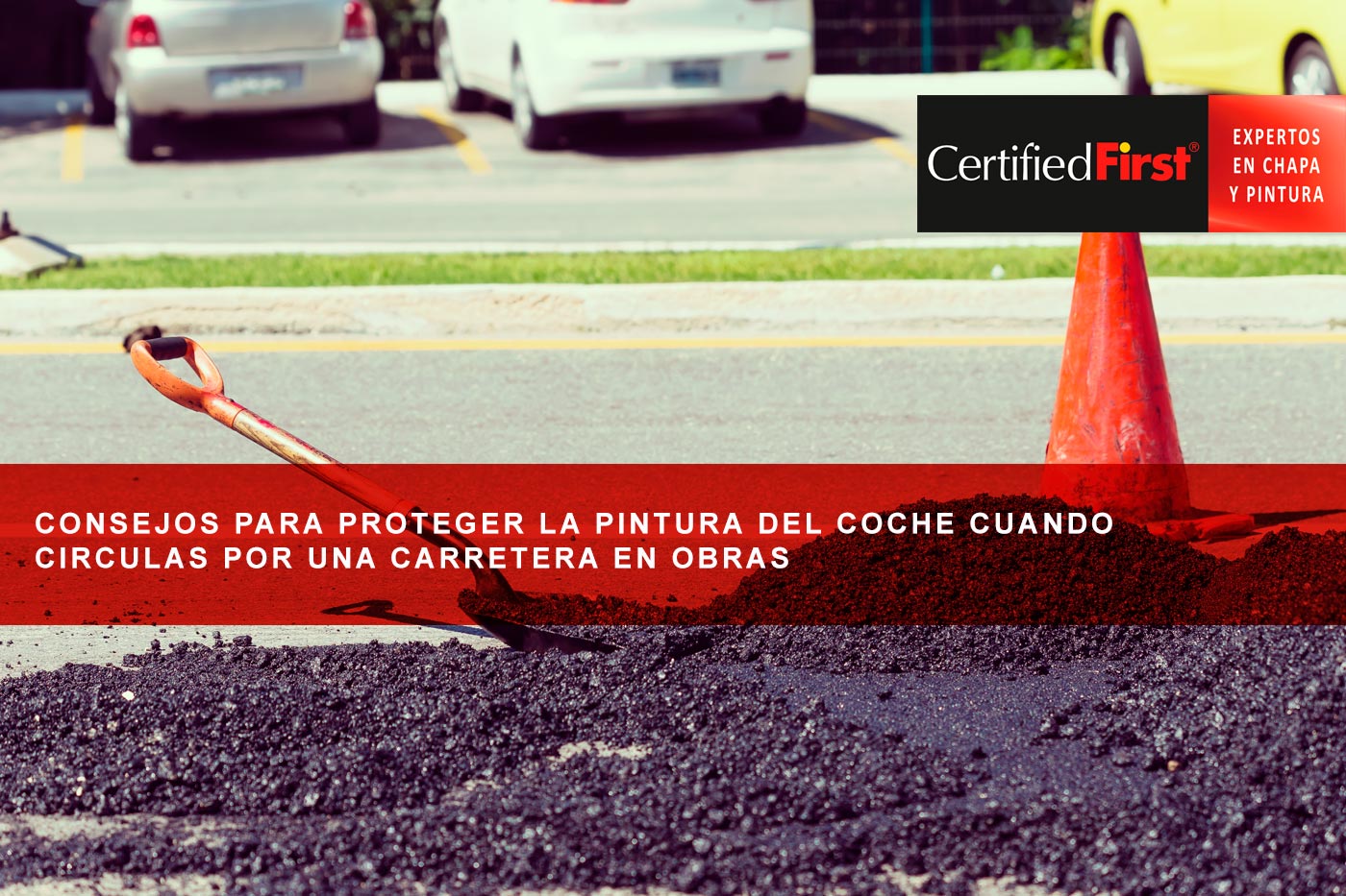 Consejos para proteger la pintura del coche cuando circulas por una carretera en obras