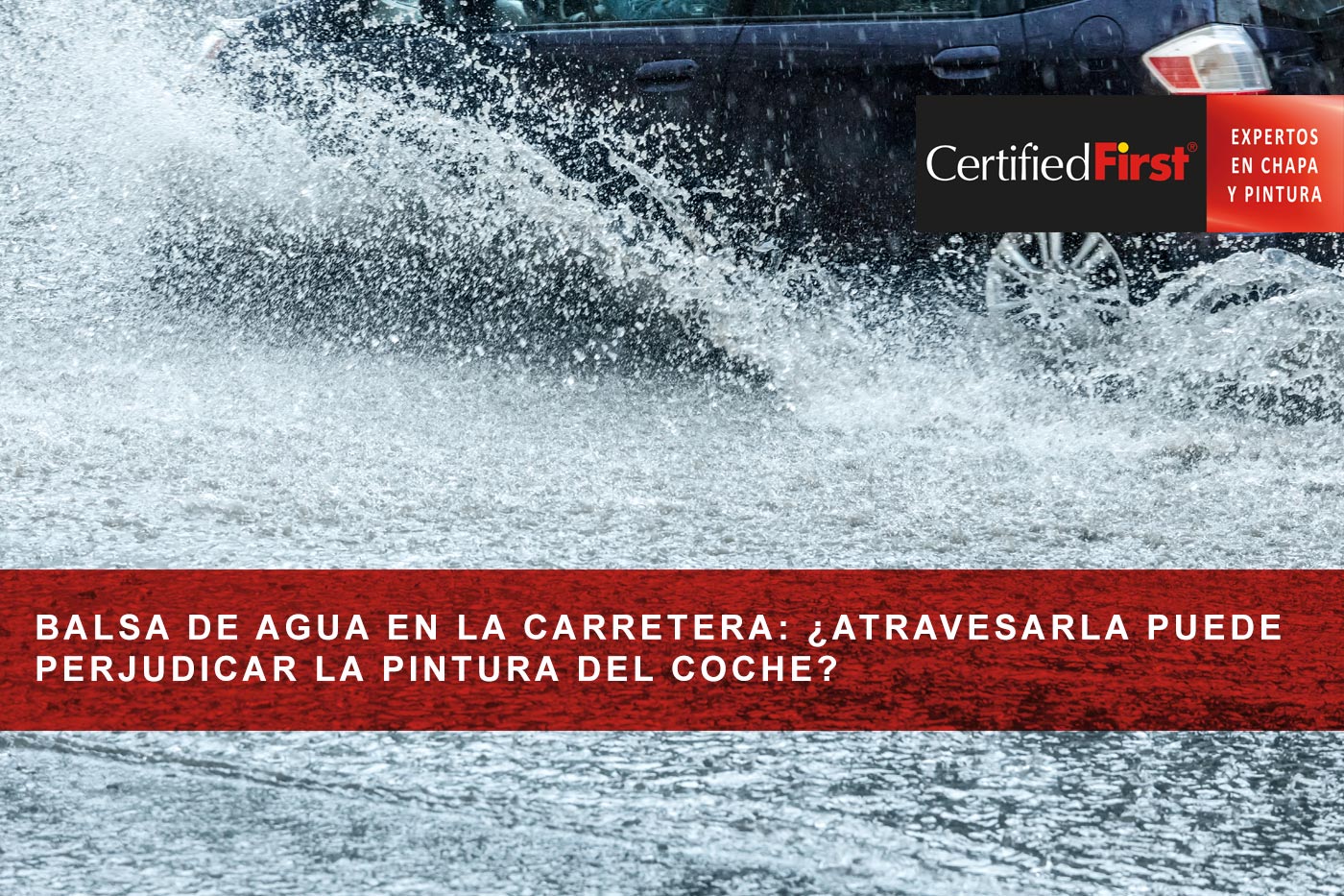 Balsa de agua en la carretera: ¿atravesarla puede perjudicar la pintura del coche?