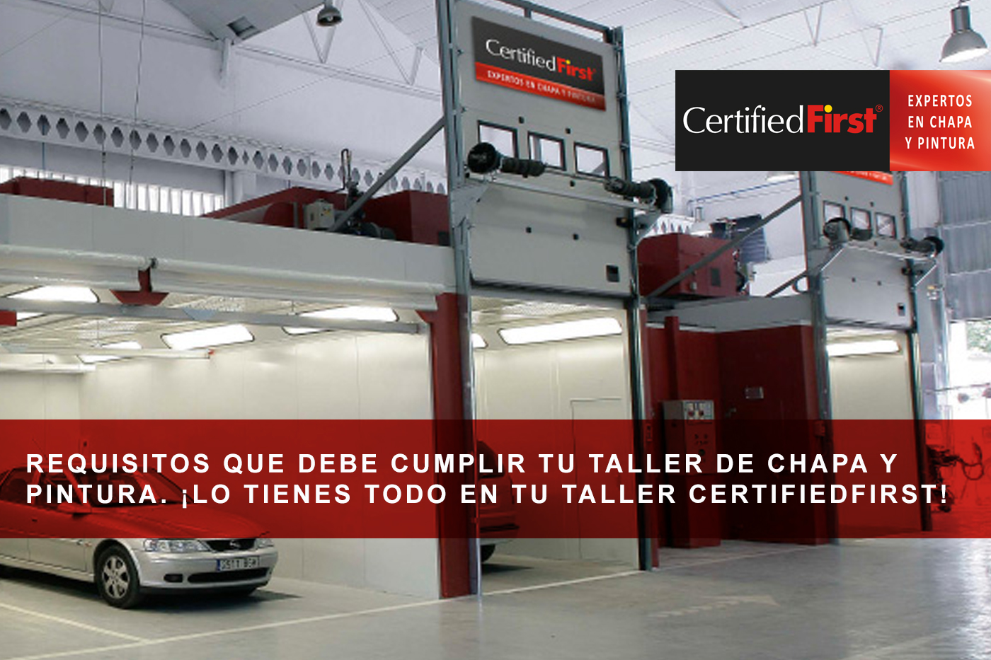 Requisitos que debe cumplir tu taller de chapa y pintura. ¡Lo tienes todo en tu taller CertifiedFirst!