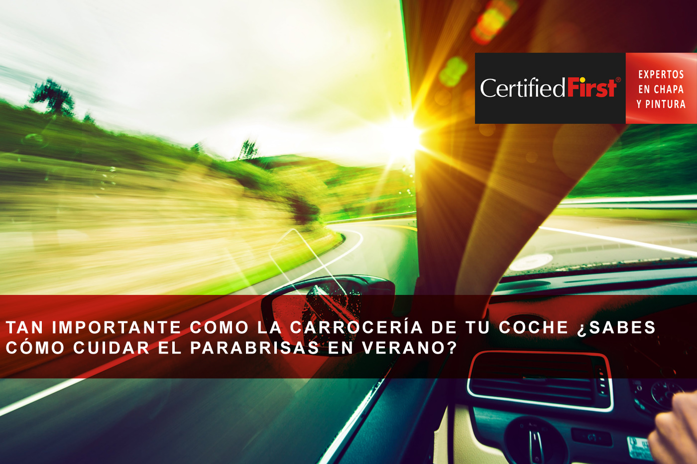 Tan importante como la carrocería de tu coche ¿Sabes cómo cuidar el parabrisas en verano?