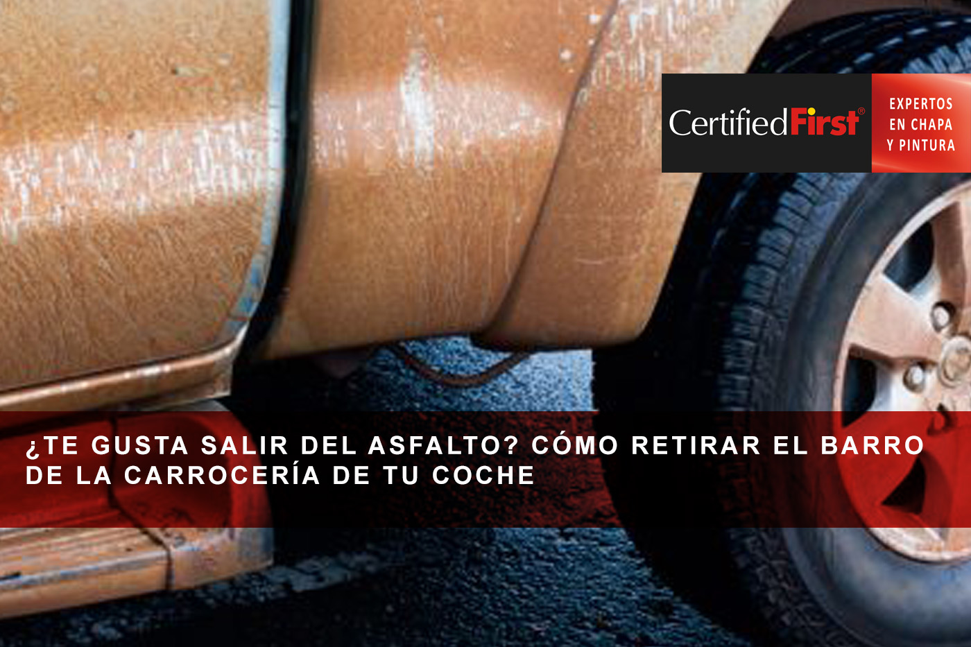 ¿Te gusta salir del asfalto? Cómo retirar el barro de la carrocería de tu coche