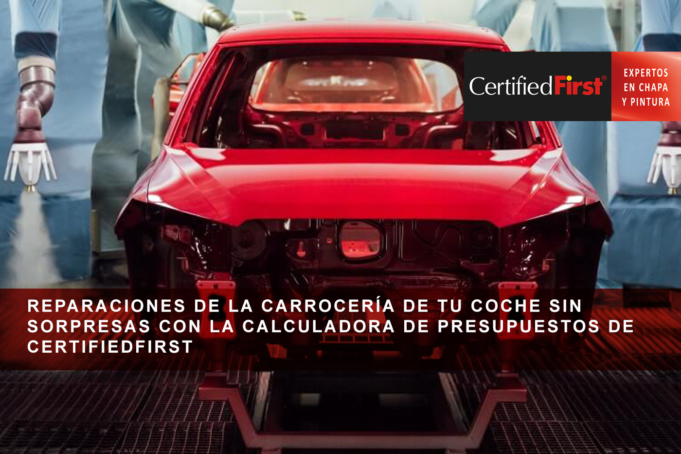 Reparaciones de la carrocería de tu coche sin sorpresas con la calculadora de presupuestos de CertifiedFirst