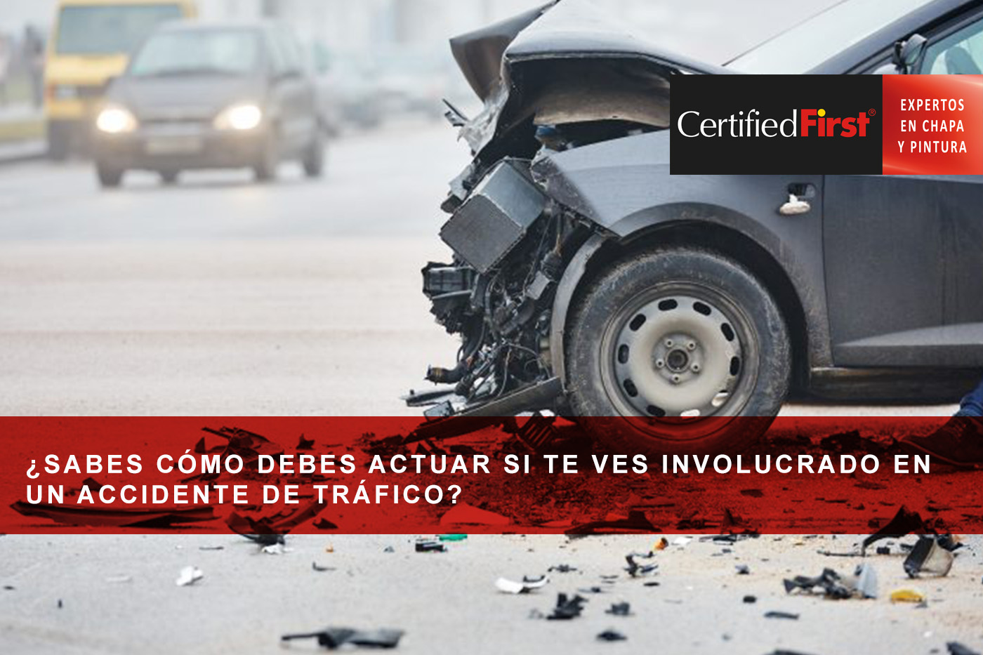 ¿Sabes cómo debes actuar si te ves involucrado en un accidente de tráfico?